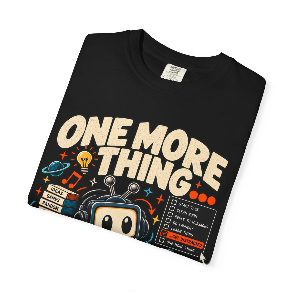 One More Thing... And Then I'll Start — ADHD T-Shirt