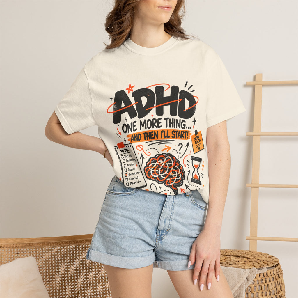 ADHD T-Shirt — “One More Thing....”
