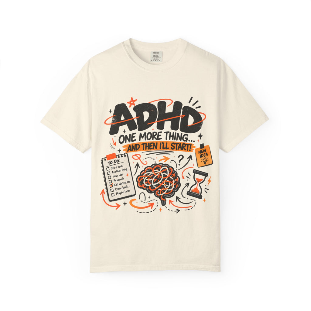ADHD T-Shirt — “One More Thing....”
