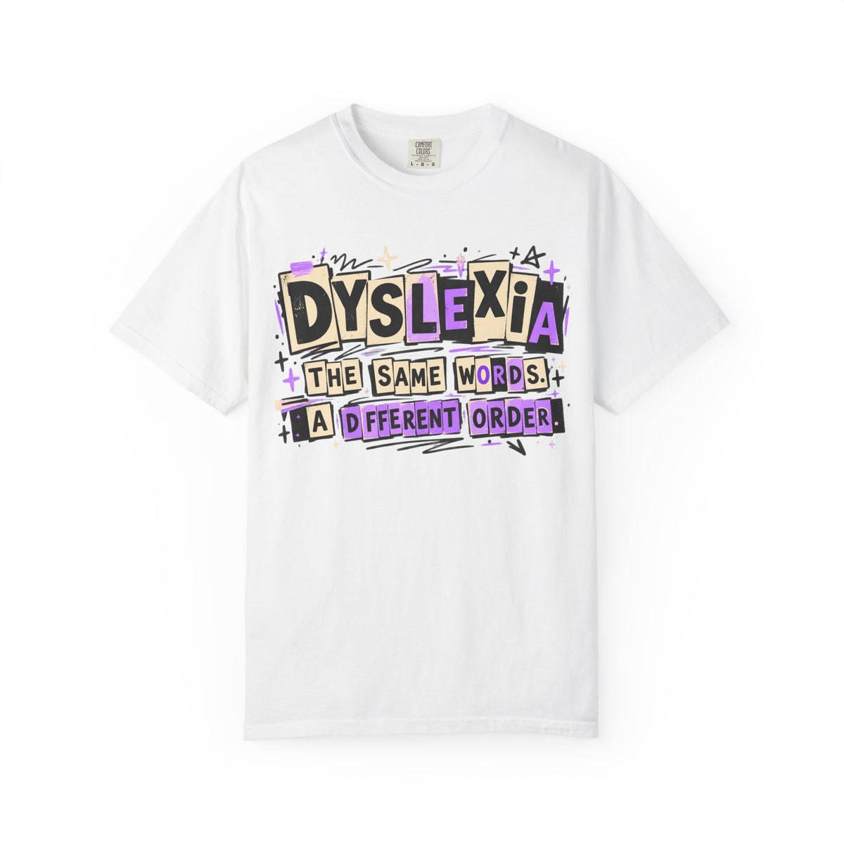 Dyslexia T-Shirt — “The Same Words. A Different Order.”