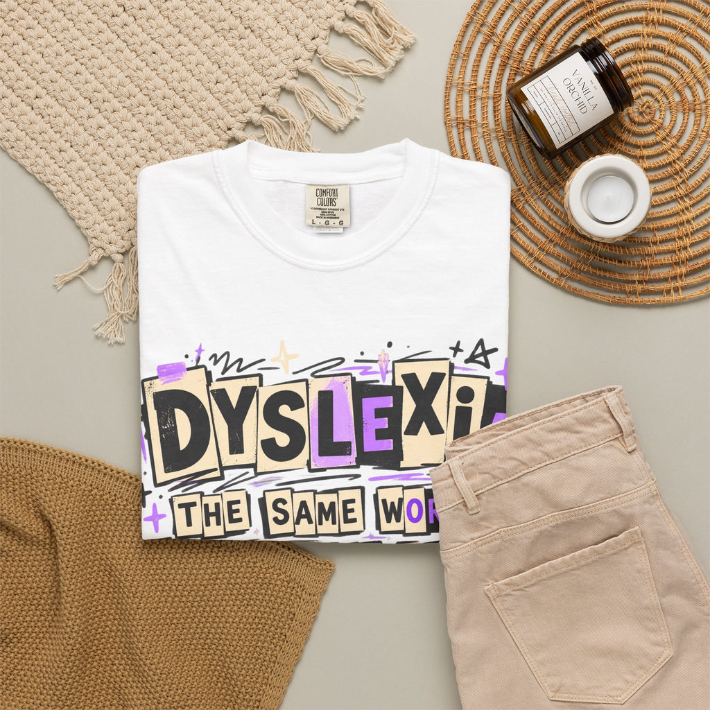 Dyslexia T-Shirt — “The Same Words. A Different Order.”